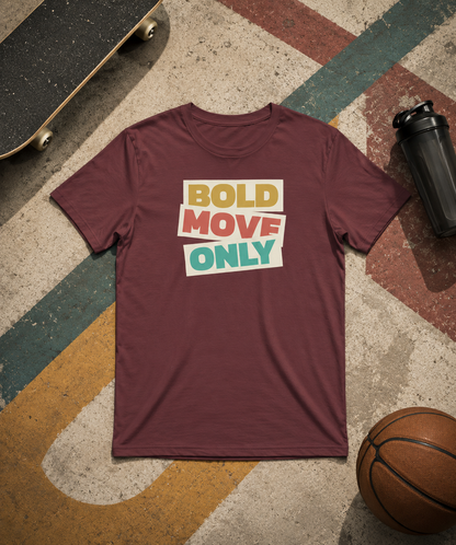 Bold Move Only - Maroon