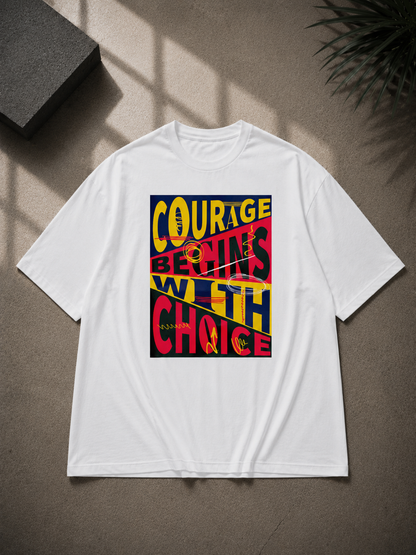Courage Begins Oversized T-Shirt